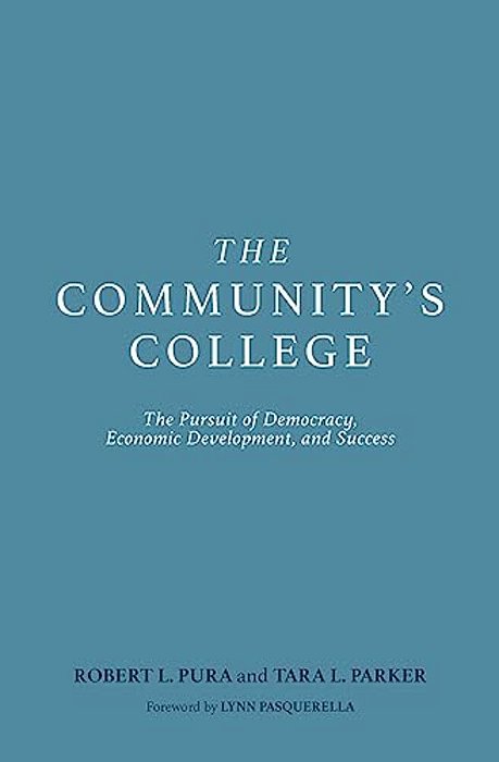 The Community's College: The Pursuit Of Democracy, Economic Development, And Success-..
