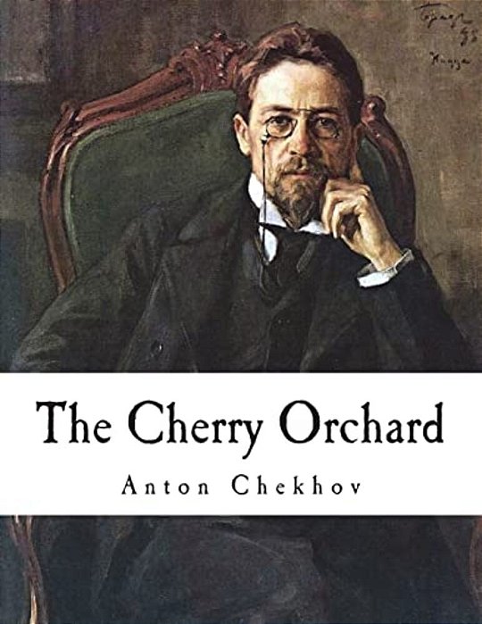 The Cherry Orchard: A Comedy In Four Acts-..
