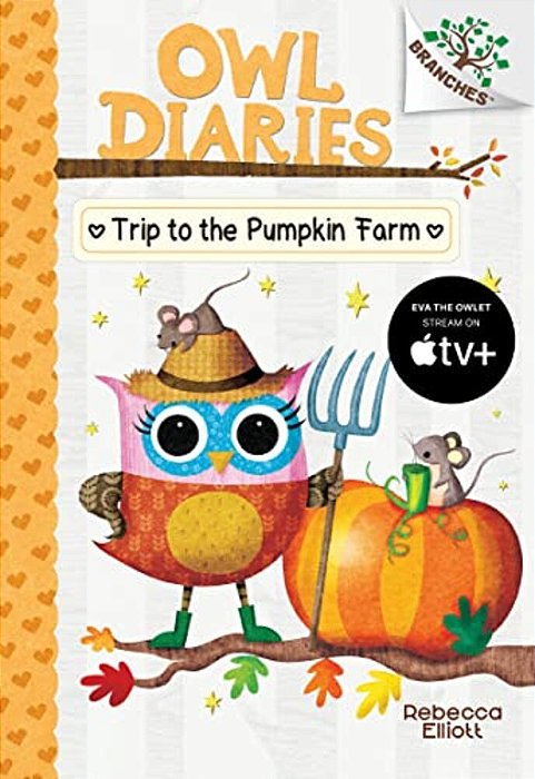 Trip To The Pumpkin Farm: A Branches Book (Owl Diaries #11): Volume 11-..