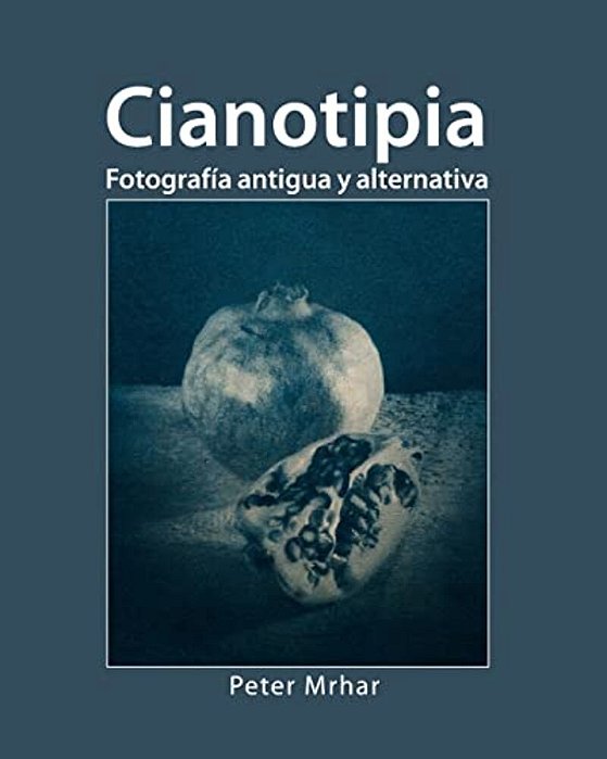 Cianotipia: Fotografía Antigua Y Alternativa-..