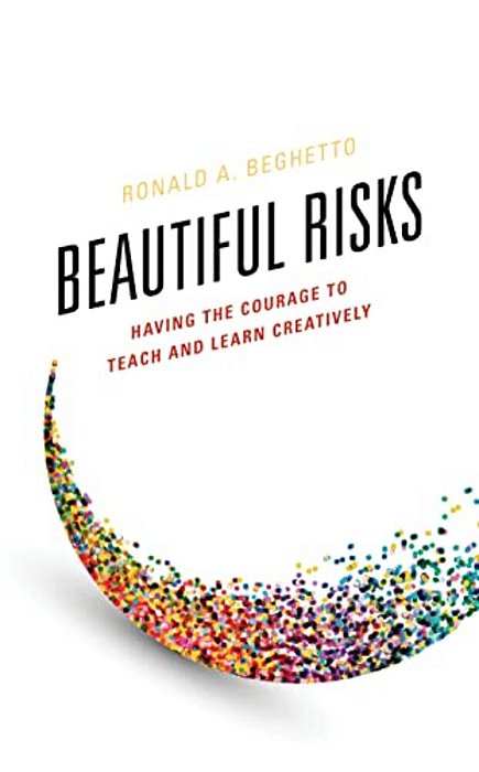 Beautiful Risks: Having The Courage To Teach And Learn Creatively-..