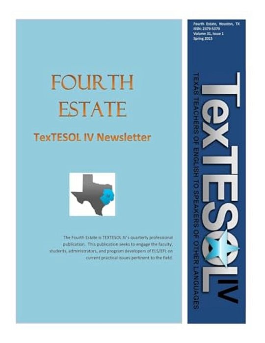 Fourth Estate, Spring 2015 Vol 31 (1): Textesol IV's Practical Esol Teacher Quarterly-..