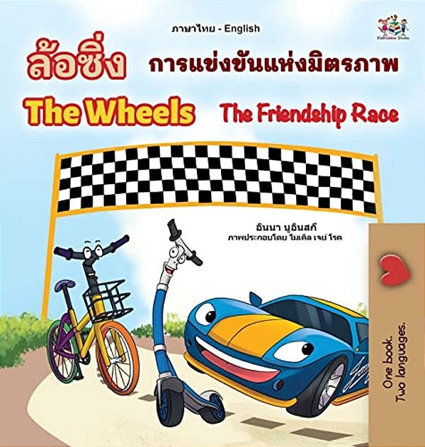 The Wheels The Friendship Race (Thai English Bilingual Book For Kids)-..
