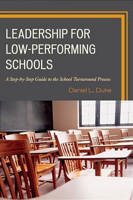 Leadership For Low-Performing Schools: A Step-By-step Guide To The School Turnaround Process-..