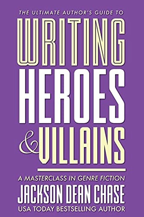 Writing Heroes And Villains: A Masterclass In Genre Fiction-..
