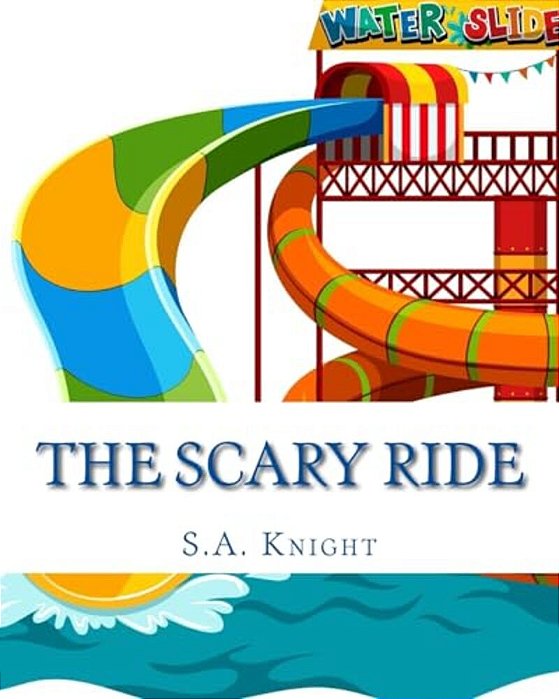 The Scary Ride: Fun Book For Pre-School To First Graders-..