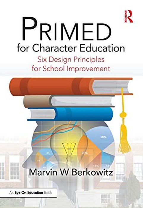 Primed For Character Education: Six Design Principles For School Improvement-..