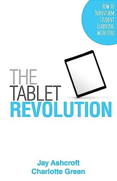 The Tablet Revolution: How To Transform Student Learning With Ipad-..