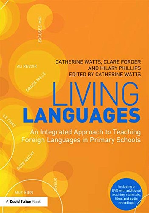 Living Languages: An Integrated Approach To Teaching Foreign Languages In Primary Schools-..