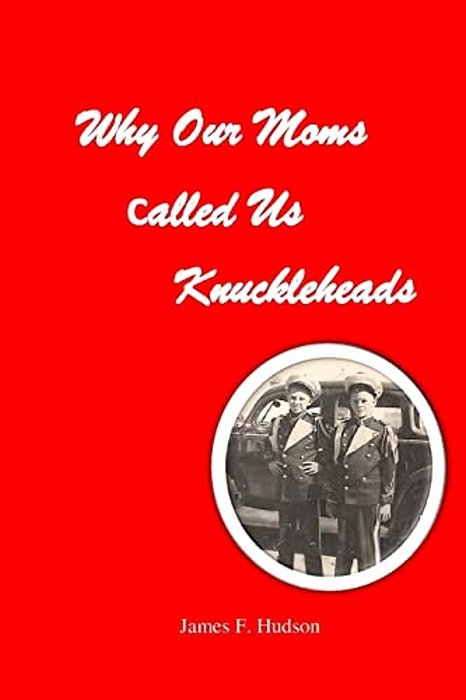 Why Our Moms Called US Knuckleheads-..