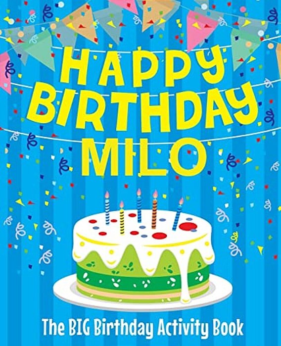 Happy Birthday Milo - The Big Birthday Activity Book: (Personalized Children's Activity Book)-..