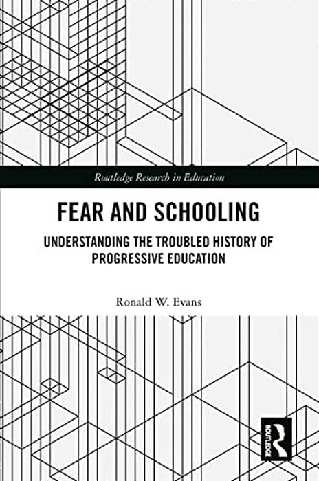 Fear And Schooling: Understanding The Troubled History Of Progressive Education-..