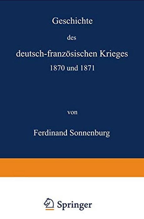 Geschichte Des Deutsch-Französischen Krieges 1870 Und 1871-..