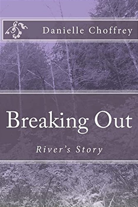 Breaking Out: River's Story-..