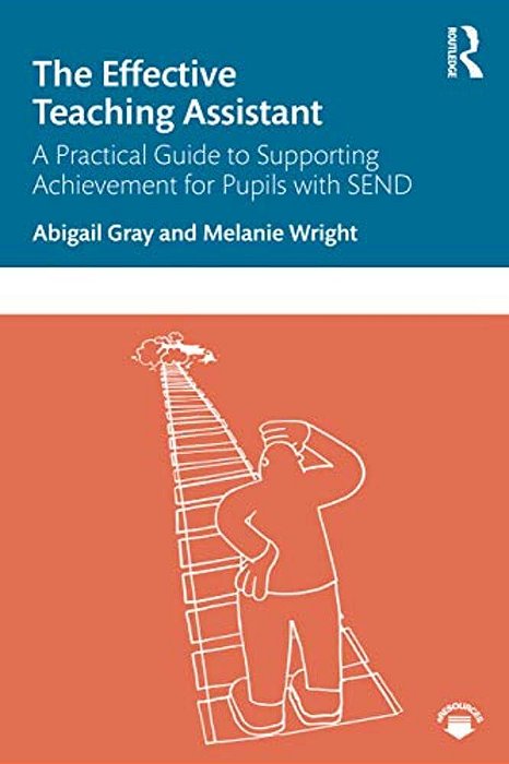 The Effective Teaching Assistant: A Practical Guide To Supporting Achievement For Pupils With Send-..