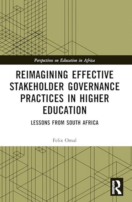 Reimagining Effective Stakeholder Governance Practices In Higher Education: Lessons From South Africa-..