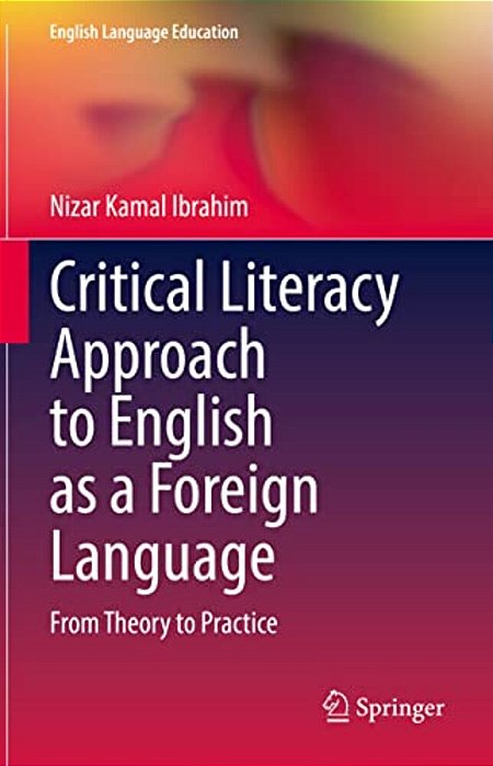 Critical Literacy Approach To English As A Foreign Language: From Theory To Practice-..