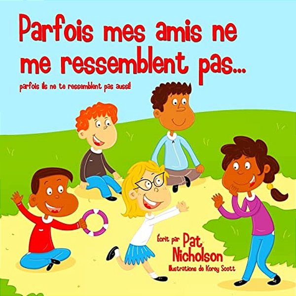 Parfois Mes Amis Ne Me Ressemblent Pas...: Parfois Ils Ne Te Ressemblent Pas Aussi!-..