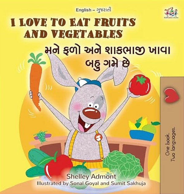 I Love To Eat Fruits And Vegetables (English Gujarati Bilingual Children's Book)-..