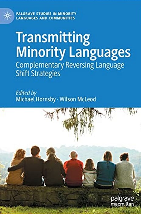 Transmitting Minority Languages: Complementary Reversing Language Shift Strategies-..