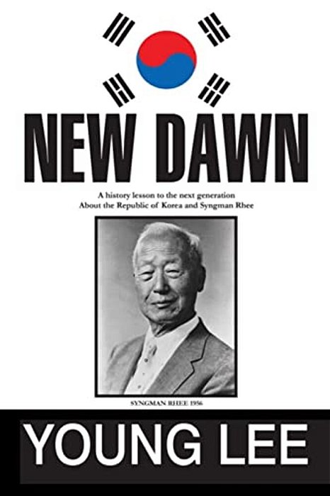 New Dawn: Republic Of Korea And Syngman Rhee-..