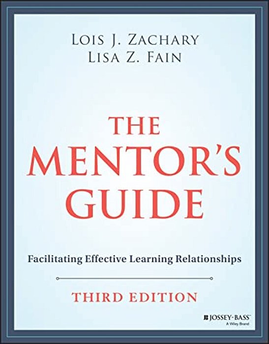 The Mentor's Guide: Facilitating Effective Learning Relationships-..