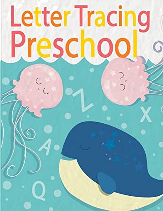 Letter Tracing Preschoolers: Letter Tracing Practice Book For Preschoolers, Kindergarten (Printing For Kids Ages 3-5)-..