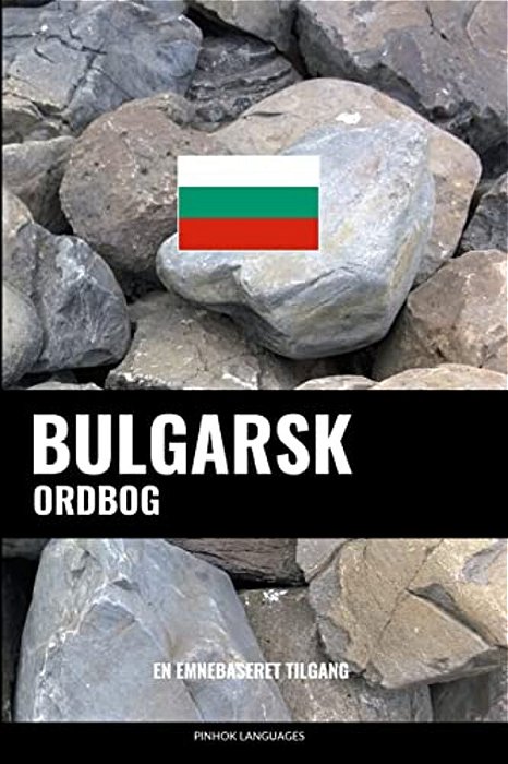 Bulgarsk Ordbog: En Emnebaseret Tilgang-..