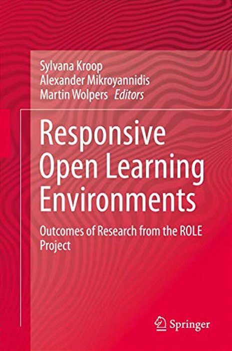 Responsive Open Learning Environments: Outcomes Of Research From The Role Project-..