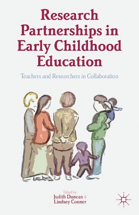 Research Partnerships In Early Childhood Education: Teachers And Researchers In Collaboration-..