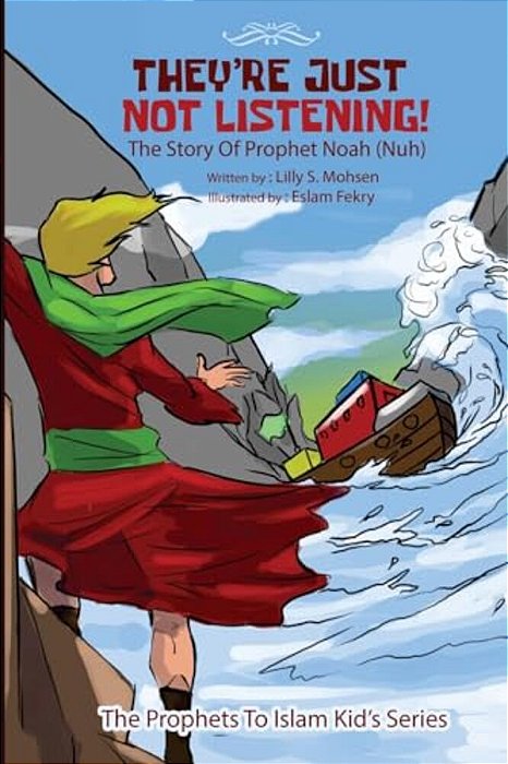 They'Re Just Not Listening!: The Story Of Prophet Noah (Nuh)-..