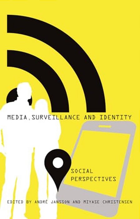 Media, Surveillance And Identity: Social Perspectives-..
