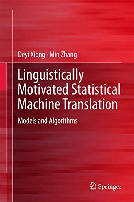 Linguistically Motivated Statistical Machine Translation: Models And Algorithms-..