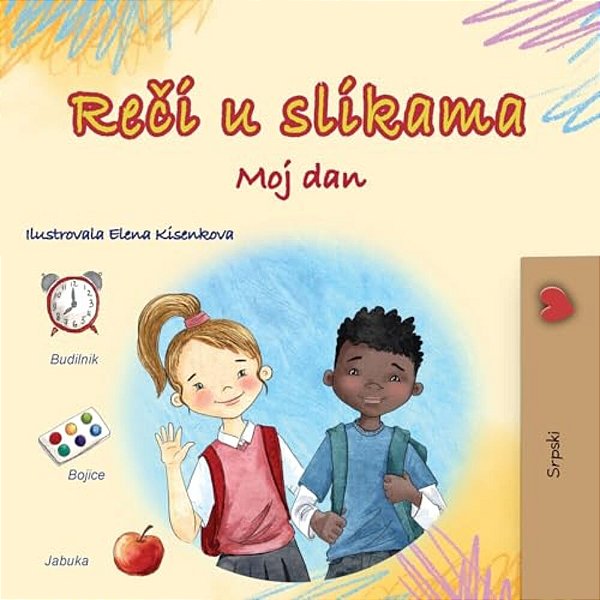 Words In Pictures - My Day (Serbian Children's Book - Latin Alphabet)-..