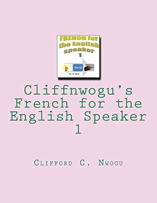 Cliffnwogu's French For The English Speaker 1-..