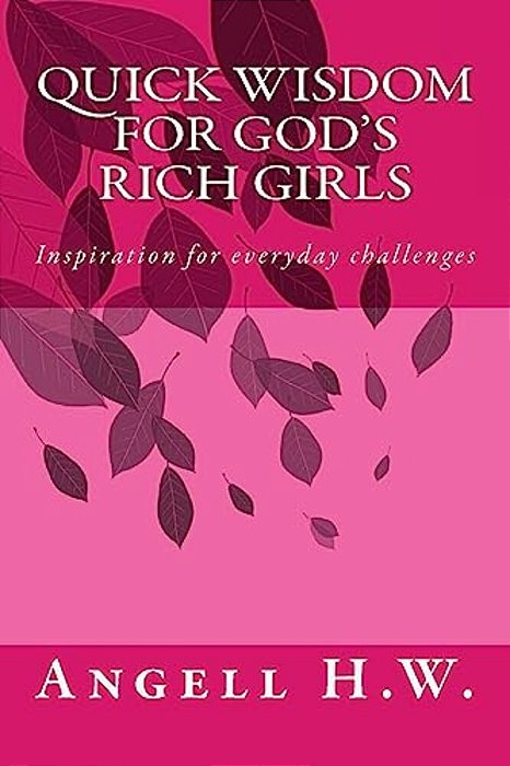 Quick Wisdom For God's Rich Girls: Inspiration For Everyday Challenges-..