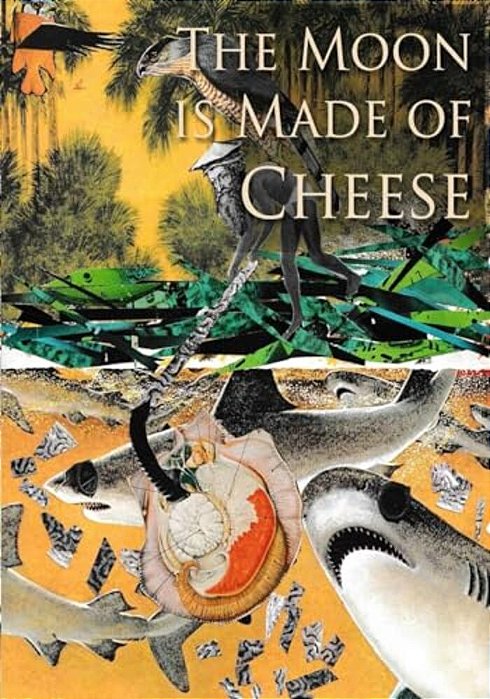 The Moon Is Made Of Cheese: Stories Told Thru Altered Art-..