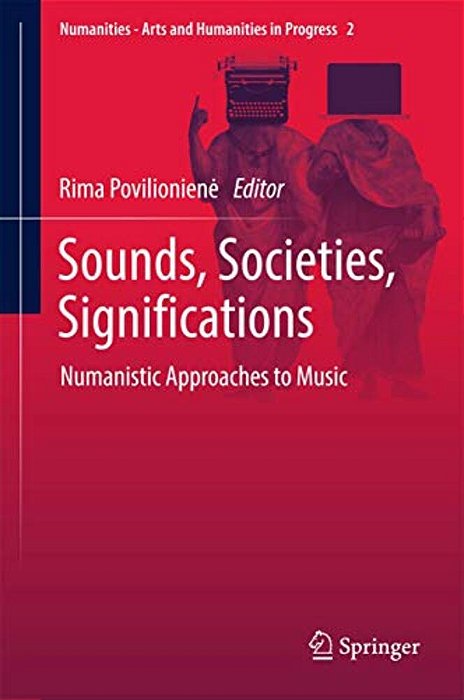 Sounds, Societies, Significations: Numanistic Approaches To Music-..