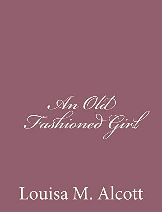 An Old Fashioned Girl-..