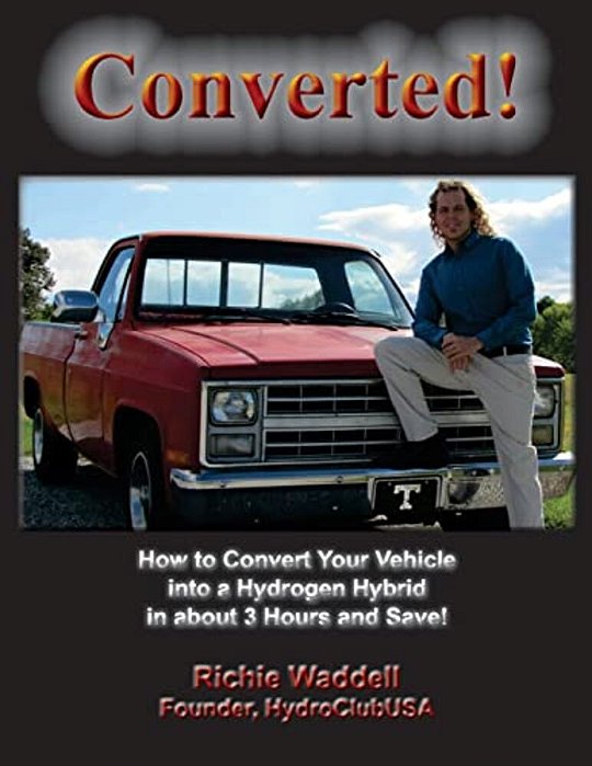 Converted: How To Convert Your Vehicle Into A Hydrogen Hybrid In About 3 Hours And Save!-..