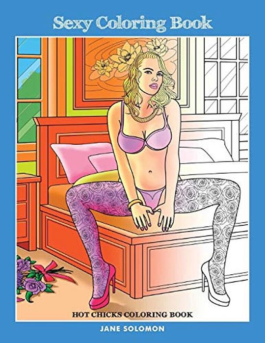 Sexy Coloring Book: Hot Chicks Coloring Book-..
