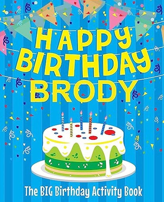 Happy Birthday Brody: The Big Birthday Activity Book: Personalized Books For Kids-..