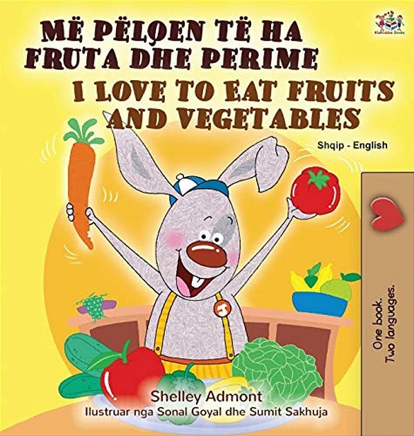 I Love To Eat Fruits And Vegetables (Albanian English Bilingual Book For Kids)-..