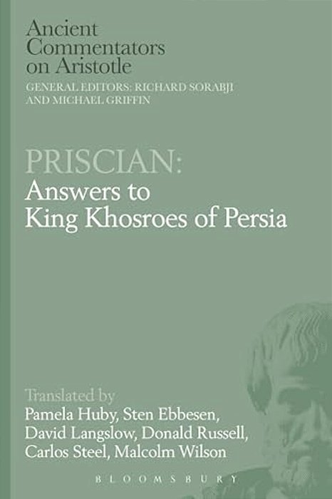 Priscian: Answers To King Khosroes Of Persia-..