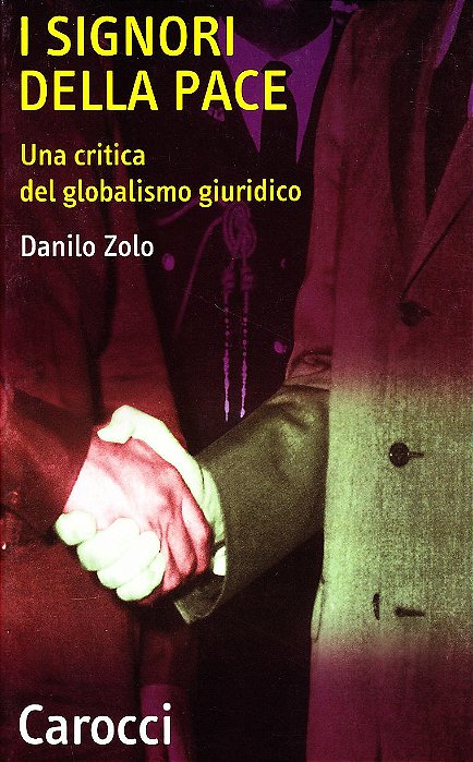 I Signori Della Pace - Una Critica Del Globalismo Giuridico-..