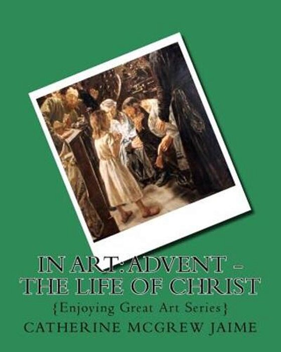 In Art: Advent - The Life Of Christ-..