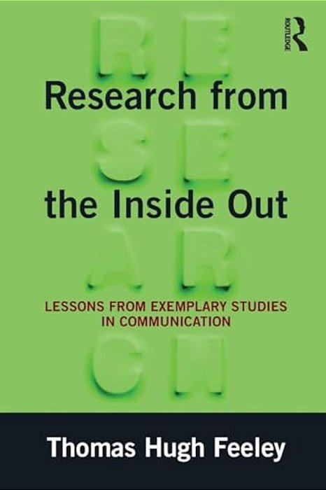 Research From The Inside Out: Lessons From Exemplary Studies In Communication-..