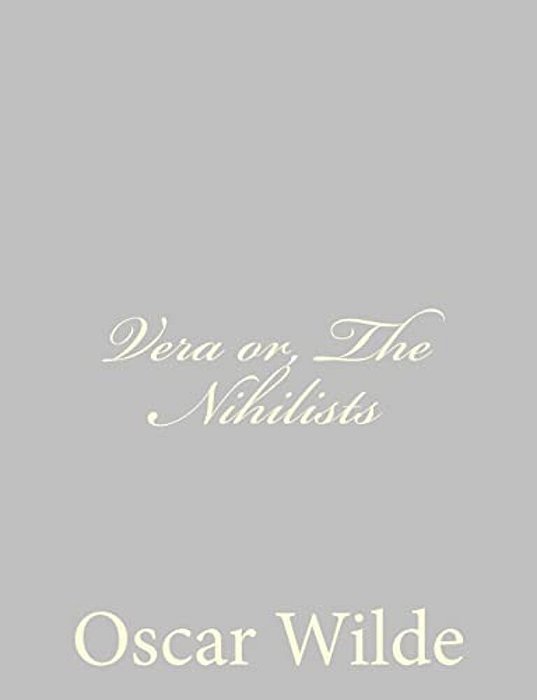 Vera Or, The Nihilists-..