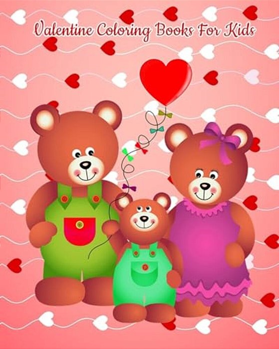 Valentine Coloring Book For Kids: Each Coloring Pictures Contain 25 Positive Things To Say To Kids!-..