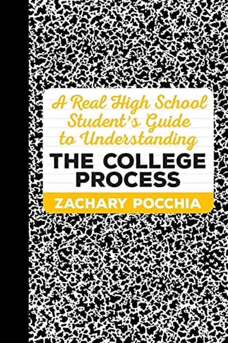 A Real High School Student's Guide To Understanding The College Process-..